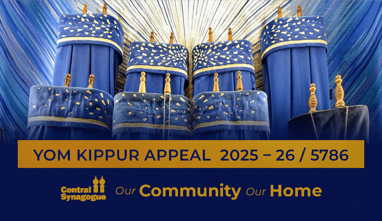 Yom Kippur Appeal 2025 - 26 / 5786 Central Synagogue Our Community Our Home